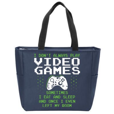 I Dont Always Play Video Games For Gaming Zip Tote Bag