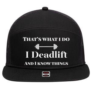 I Deadlift And I Know Things. Funny Powerlifting Weight Lift Gift 7 Panel Mesh Trucker Snapback Hat