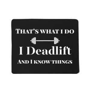 I Deadlift And I Know Things. Funny Powerlifting Weight Lift Gift Mousepad