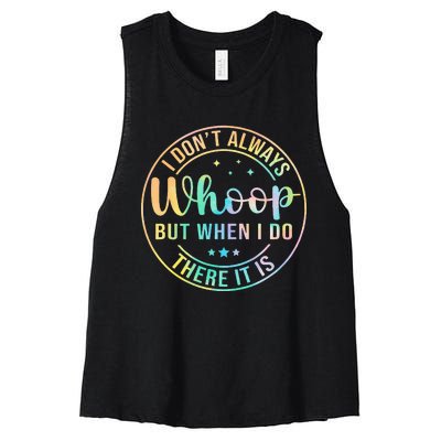 I Dont Always Whoop But When I Do There It Is Women's Racerback Cropped Tank