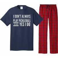 I DonT Always Play Pickleball Oh Wait Yes I Do Pajama Set