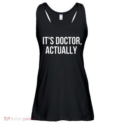 It's Doctor Actually Funny PHD Ladies Essential Flowy Tank