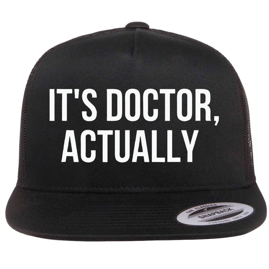 It's Doctor Actually Funny PHD Flat Bill Trucker Hat