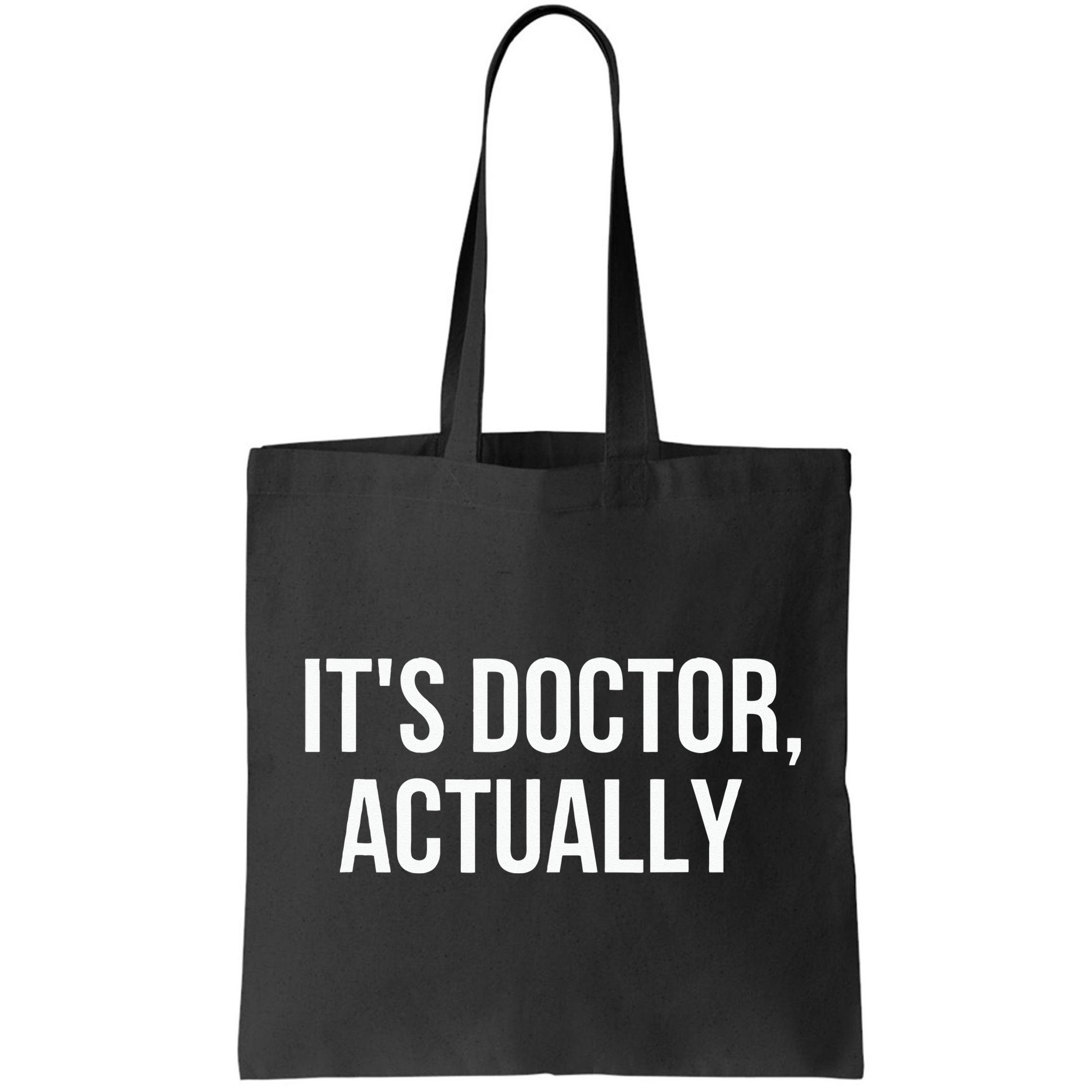 It's Doctor Actually Funny PHD Bag
