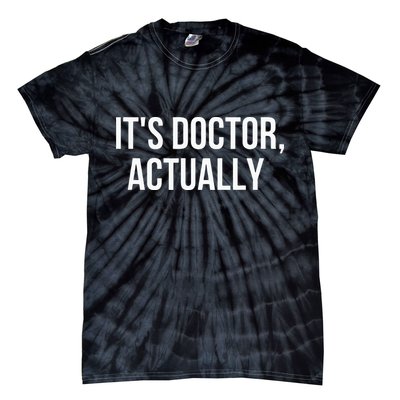 It's Doctor Actually Funny PHD Tie-Dye T-Shirt