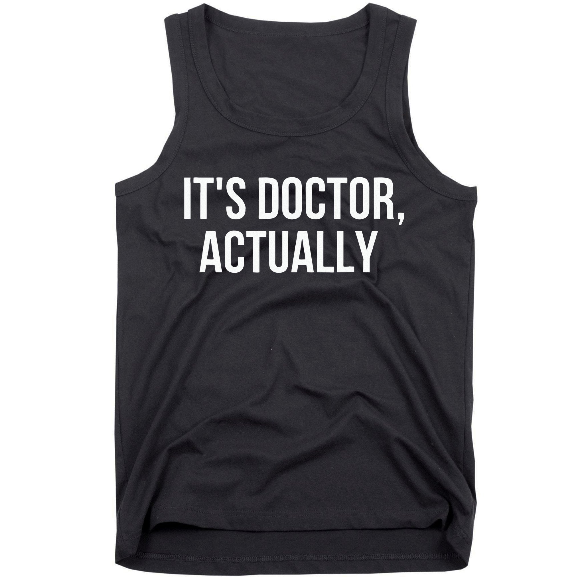 It's Doctor Actually Funny PHD Tank Top
