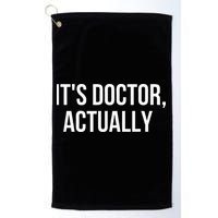It's Doctor Actually Funny PHD Golf Towel
