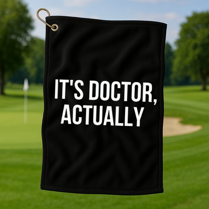 It's Doctor Actually Funny PHD Golf Towel