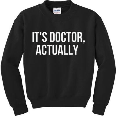 It's Doctor Actually Funny PHD Kids Sweatshirt