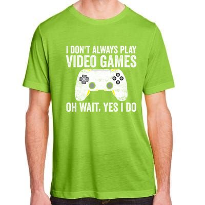 I Dont Always Play Video Games Oh Wait Yes I Do Vintage Gift Adult ChromaSoft Performance T-Shirt