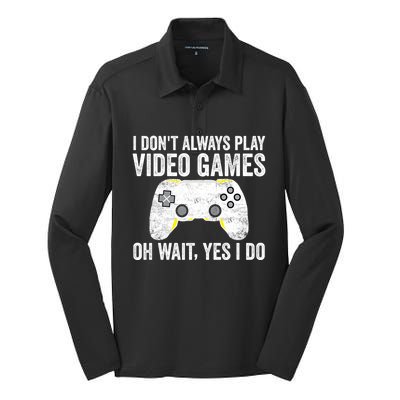 I Dont Always Play Video Games Oh Wait Yes I Do Vintage Gift Silk Touch Performance Long Sleeve Polo