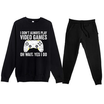 I Dont Always Play Video Games Oh Wait Yes I Do Vintage Gift Premium Crewneck Sweatsuit Set