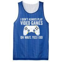 I Dont Always Play Video Games Oh Wait Yes I Do Vintage Gift Mesh Reversible Basketball Jersey Tank