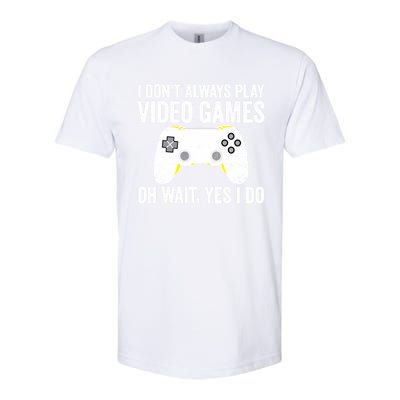 I Dont Always Play Video Games Oh Wait Yes I Do Vintage Gift Softstyle CVC T-Shirt