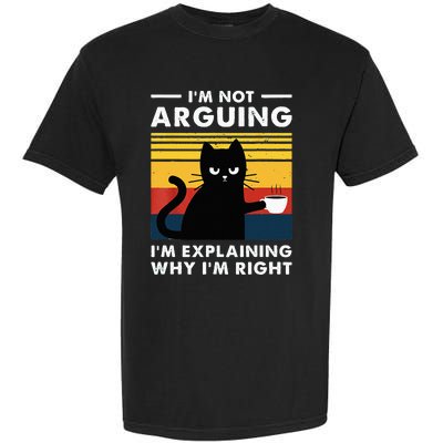 I don't argue I just explain why I'm right Funny Cat Garment-Dyed Heavyweight T-Shirt