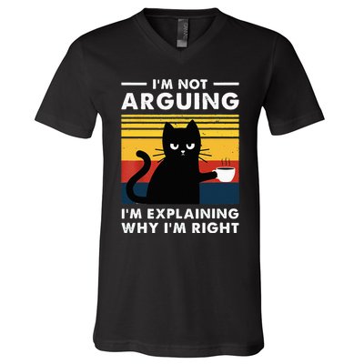 I don't argue I just explain why I'm right Funny Cat V-Neck T-Shirt