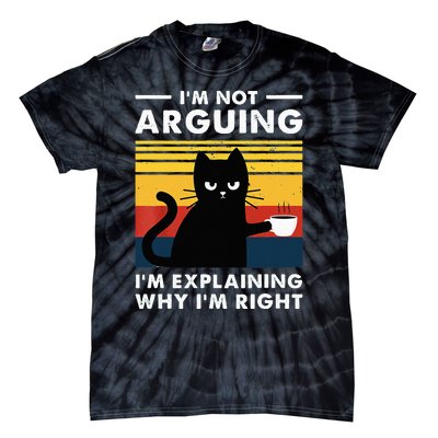 I don't argue I just explain why I'm right Funny Cat Tie-Dye T-Shirt