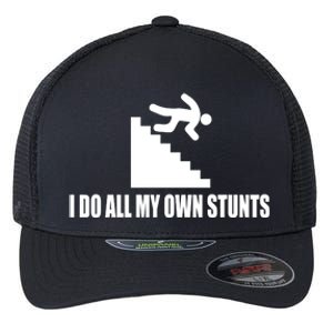 I Do All My Own Stunts Great Gift Flexfit Unipanel Trucker Cap