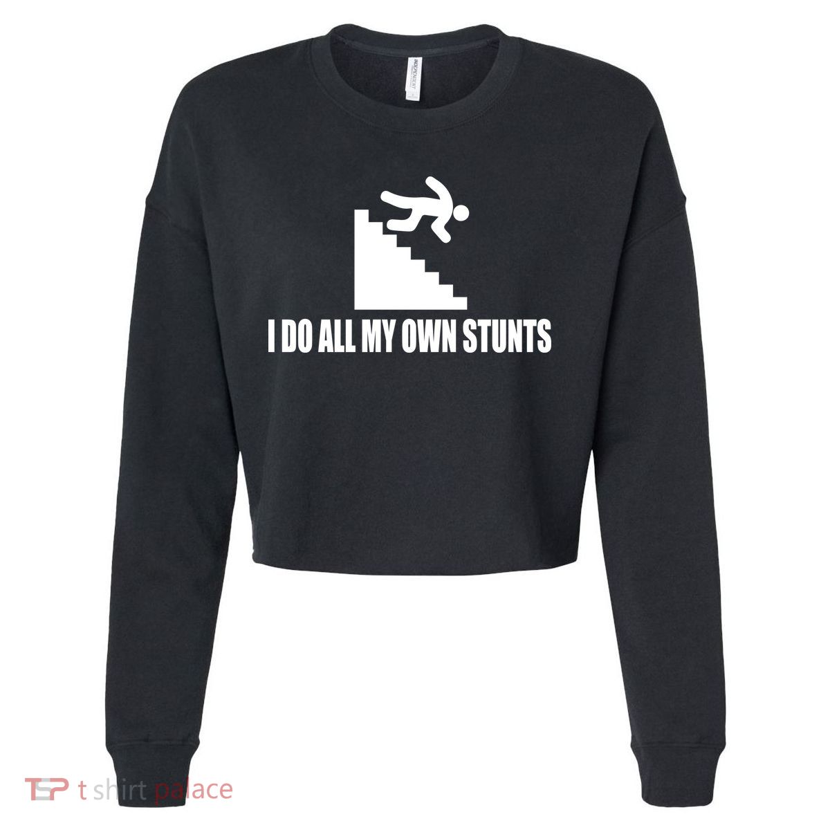 I Do All My Own Stunts Great Gift Cropped Pullover Crew