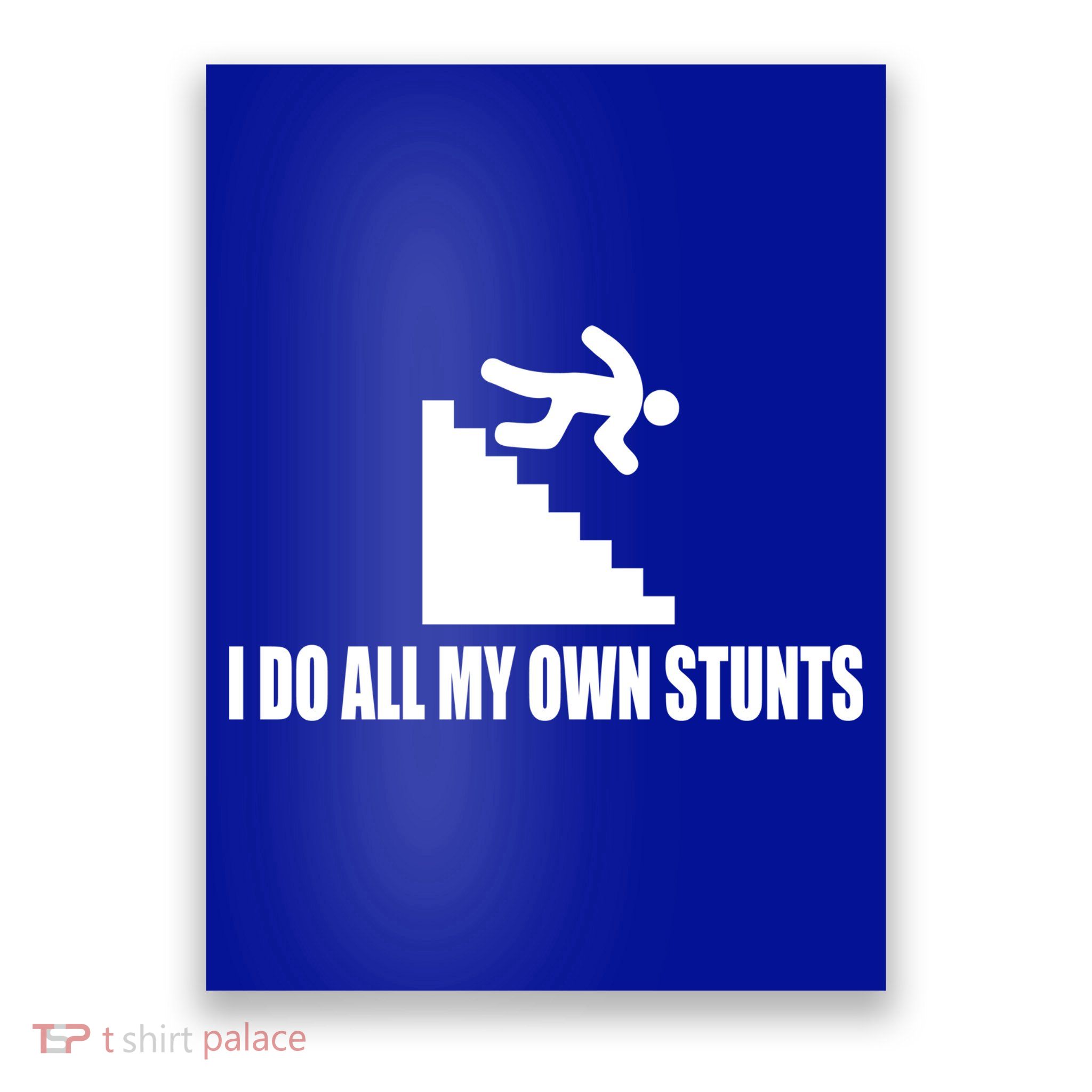 I Do All My Own Stunts Great Gift Poster