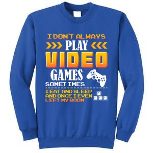 I Dont Alway Play Video Games Gift Gamer Eat Sleep Repeat Meaningful Gift Sweatshirt