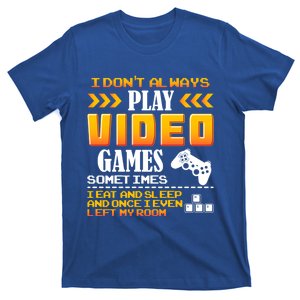 I Dont Alway Play Video Games Gift Gamer Eat Sleep Repeat Meaningful Gift T-Shirt