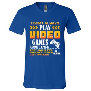 I Dont Alway Play Video Games Gift Gamer Eat Sleep Repeat Meaningful Gift V-Neck T-Shirt