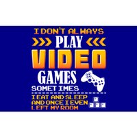 I Dont Alway Play Video Games Gift Gamer Eat Sleep Repeat Meaningful Gift Bumper Sticker