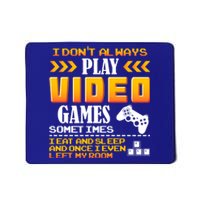 I Dont Alway Play Video Games Gift Gamer Eat Sleep Repeat Meaningful Gift Mousepad