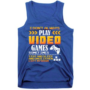 I Dont Alway Play Video Games Gift Gamer Eat Sleep Repeat Meaningful Gift Tank Top