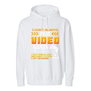 I Dont Alway Play Video Games Gift Gamer Eat Sleep Repeat Meaningful Gift Garment-Dyed Fleece Hoodie