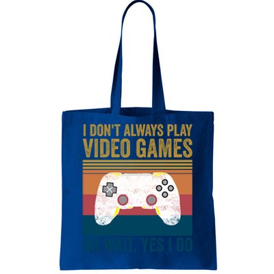 I Dont Always Play Video Games Oh Wait Yes I Do Vintage Cool Gift Tote Bag