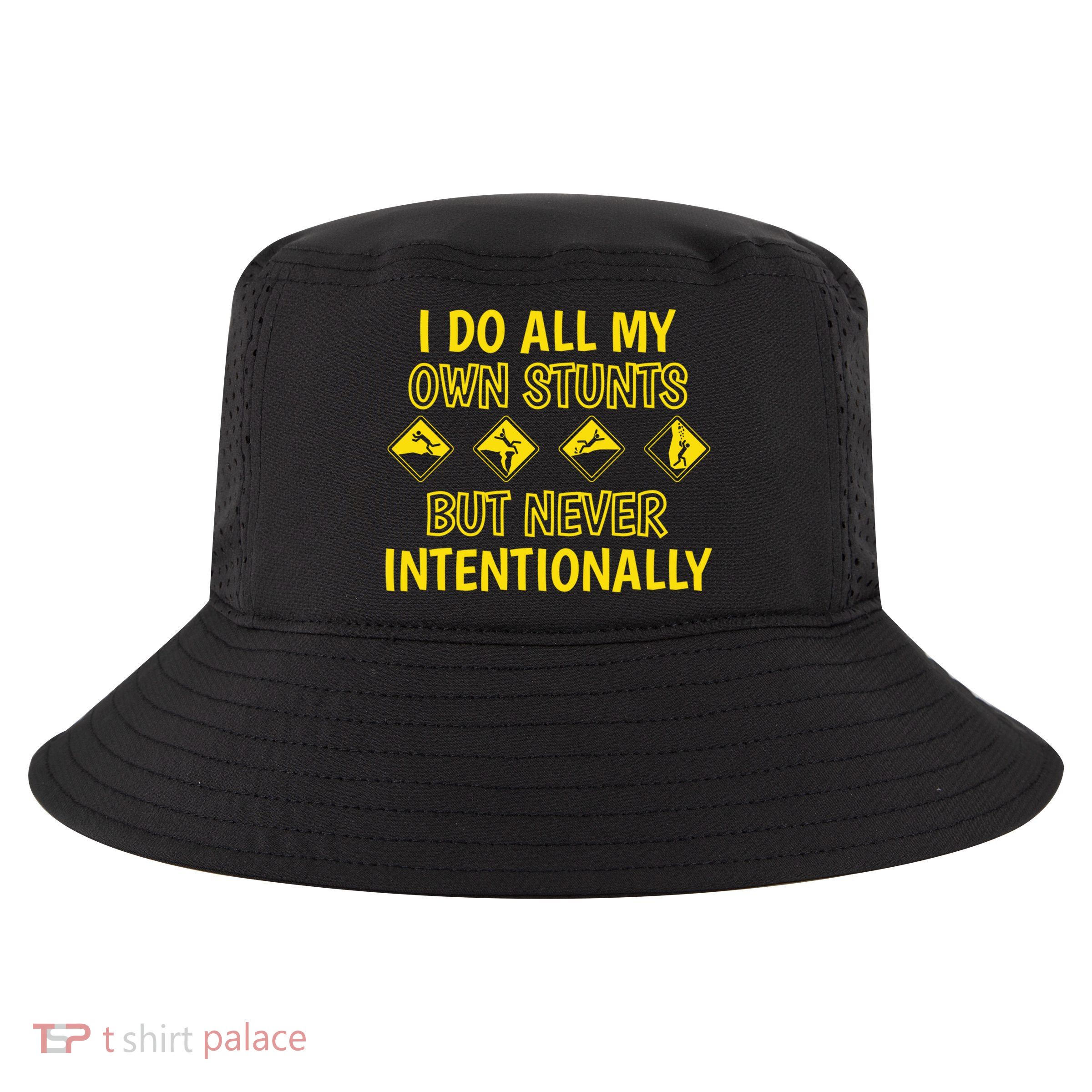 I Do All My Own Stunts Accident Prone Clumsy Get Well Funny Gift Cool Comfort Performance Bucket Hat