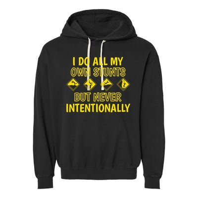 I Do All My Own Stunts Accident Prone Clumsy Get Well Funny Gift Garment-Dyed Fleece Hoodie