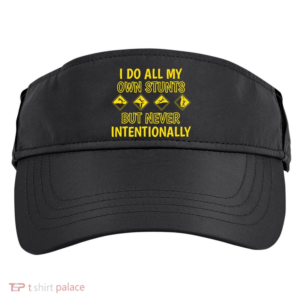 I Do All My Own Stunts Accident Prone Clumsy Get Well Funny Gift Adult Drive Performance Visor