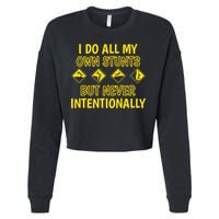 I Do All My Own Stunts Accident Prone Clumsy Get Well Funny Gift Cropped Pullover Crew
