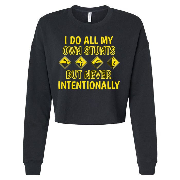 I Do All My Own Stunts Accident Prone Clumsy Get Well Funny Gift Cropped Pullover Crew