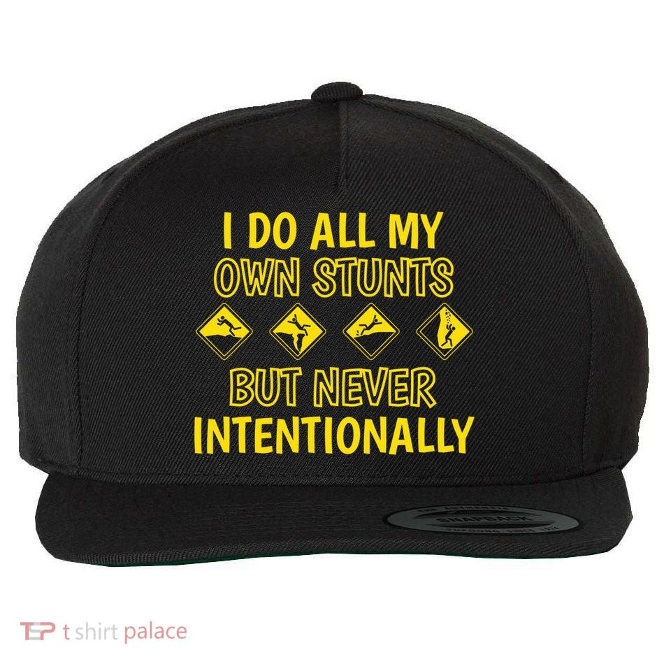 I Do All My Own Stunts Accident Prone Clumsy Get Well Funny Gift Wool Snapback Cap