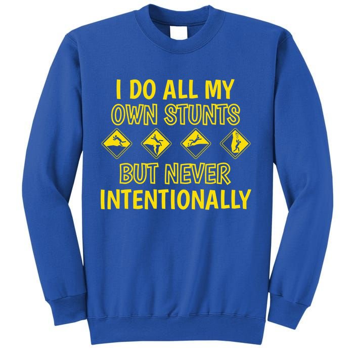 I Do All My Own Stunts Accident Prone Clumsy Get Well Funny Gift Sweatshirt