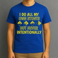 I Do All My Own Stunts Accident Prone Clumsy Get Well Funny Gift T-Shirt