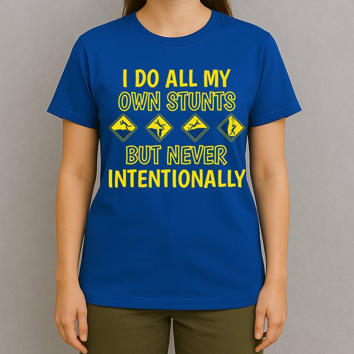 I Do All My Own Stunts Accident Prone Clumsy Get Well Funny Gift T-Shirt