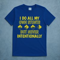 I Do All My Own Stunts Accident Prone Clumsy Get Well Funny Gift T-Shirt