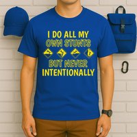 I Do All My Own Stunts Accident Prone Clumsy Get Well Funny Gift T-Shirt