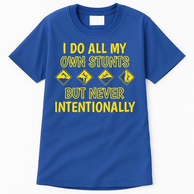 I Do All My Own Stunts Accident Prone Clumsy Get Well Funny Gift Tall T-Shirt