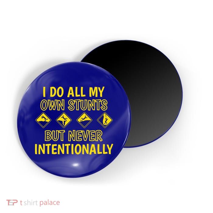 I Do All My Own Stunts Accident Prone Clumsy Get Well Funny Gift Magnet