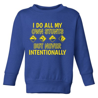 I Do All My Own Stunts Accident Prone Clumsy Get Well Funny Gift Toddler Sweatshirt