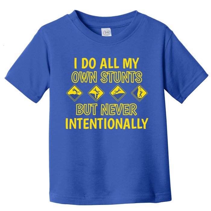 I Do All My Own Stunts Accident Prone Clumsy Get Well Funny Gift Toddler T-Shirt