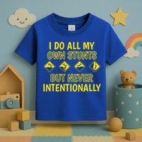 I Do All My Own Stunts Accident Prone Clumsy Get Well Funny Gift Toddler T-Shirt
