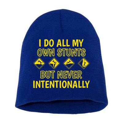 I Do All My Own Stunts Accident Prone Clumsy Get Well Funny Gift Short Acrylic Beanie
