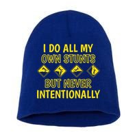 I Do All My Own Stunts Accident Prone Clumsy Get Well Funny Gift Short Acrylic Beanie